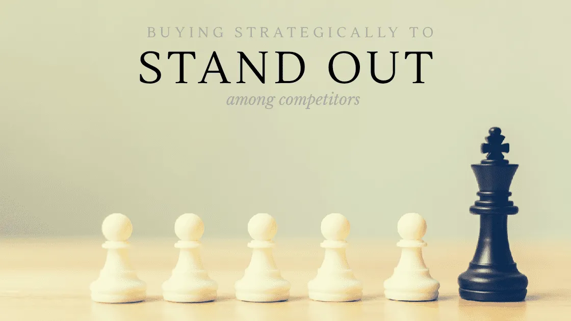 Buying Strategically to Stand Out Among Competitors