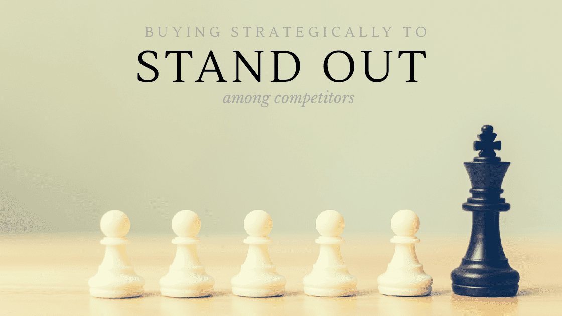 Buying Strategically to Stand Out Among Competitors