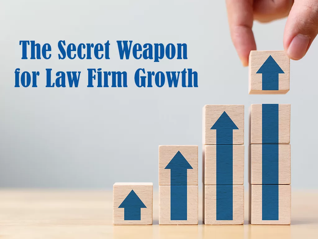 The Secret Weapon for Law Firm Growth