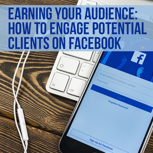 Earning Your Audience: How to Engage Potential Clients on Facebook by Michael Mogill