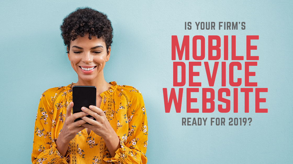 Is Your Firm's Mobile Device Website Ready For 2019?
