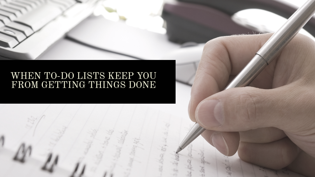When To-Do Lists Keep You From Getting Things Done
