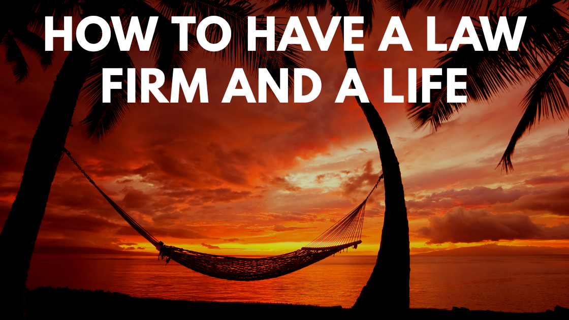 How to Have a Life and a Law Firm