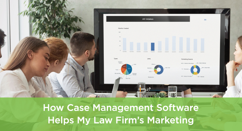 How Case Management Software Helps My Law Firm’s Marketing