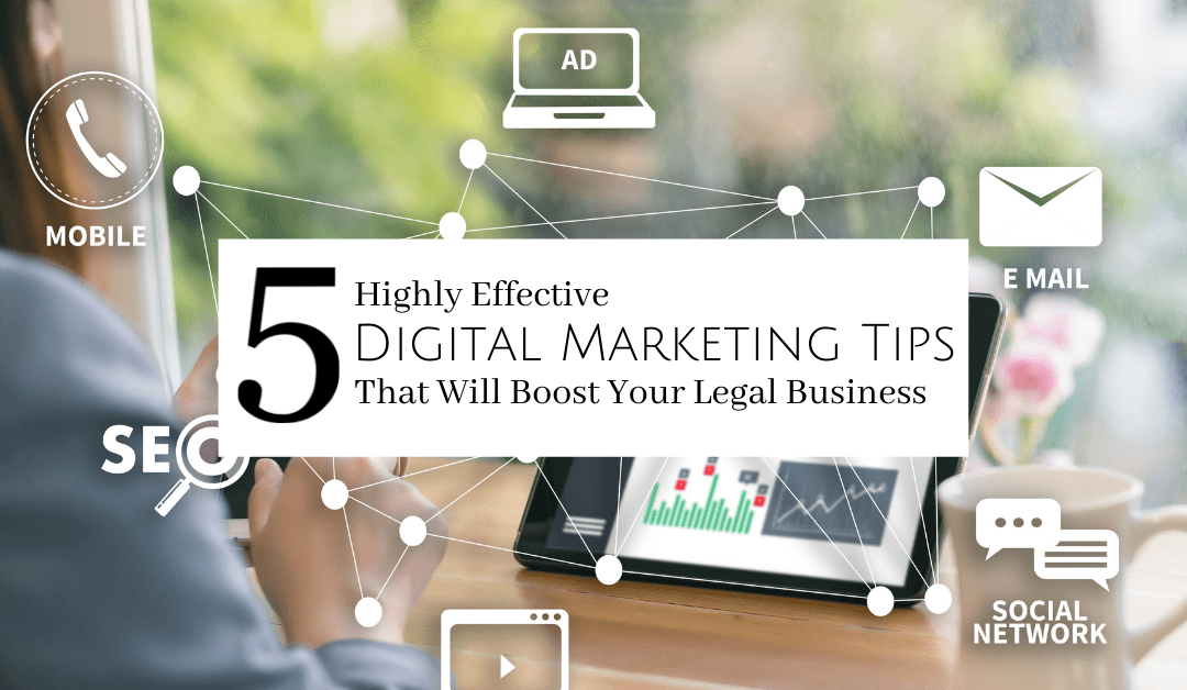5 Highly Effective Marketing Tips That Will Boost Your Legal Business