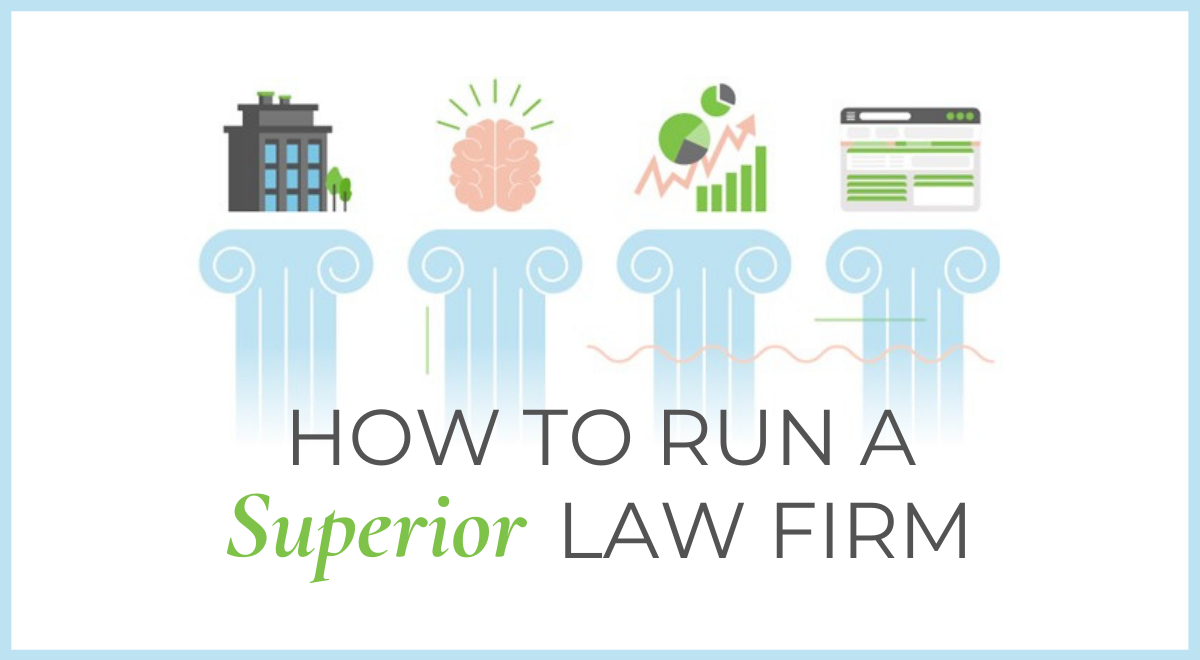 The 4 Pillars Needed to Build and Run a Superior Law Firm