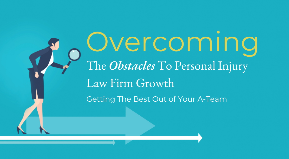 Overcoming the Obstacles to Personal Injury Law Firm Growth