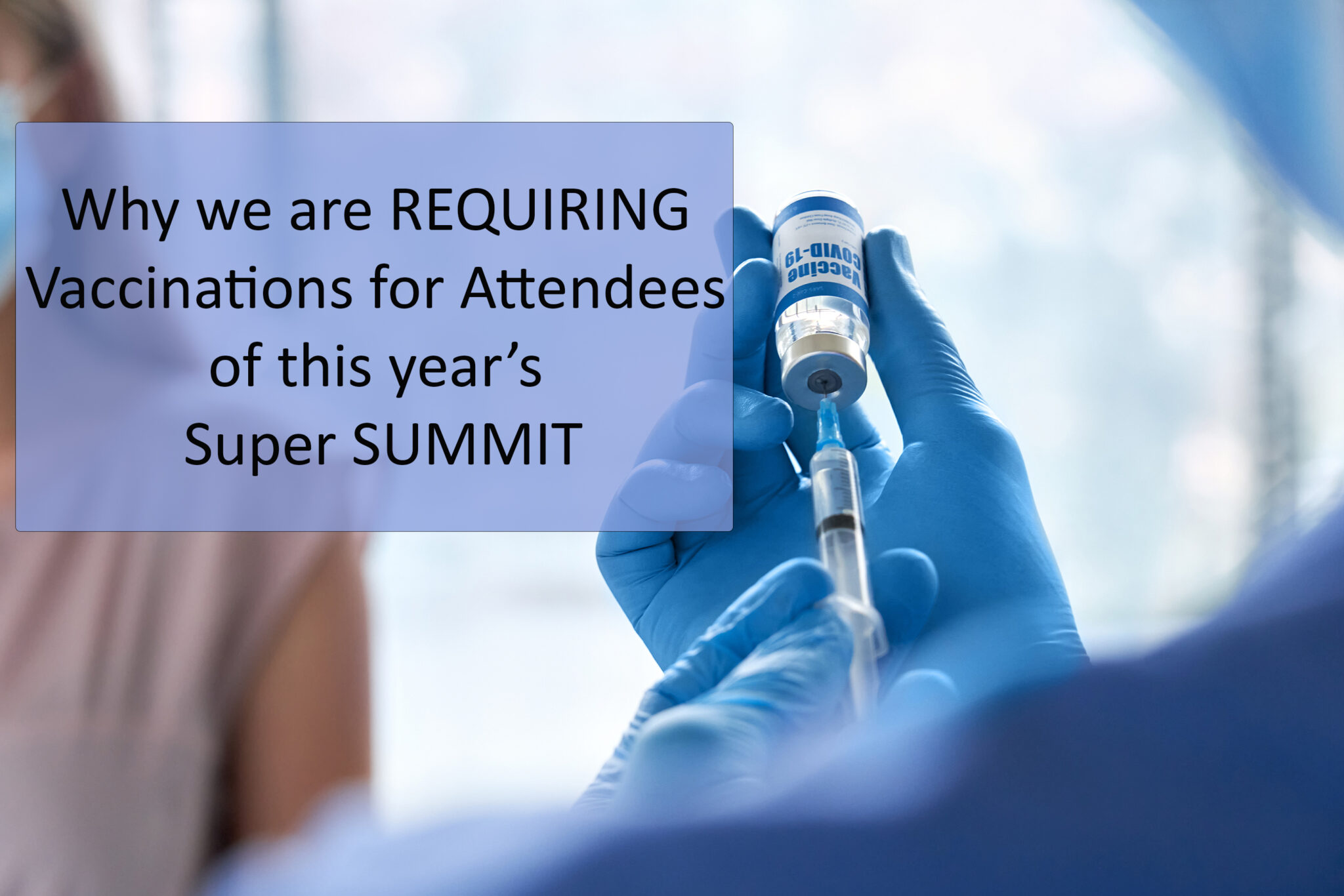 Title Card reading Why We're Requiring Vaccines for attendees of this year's super Summit