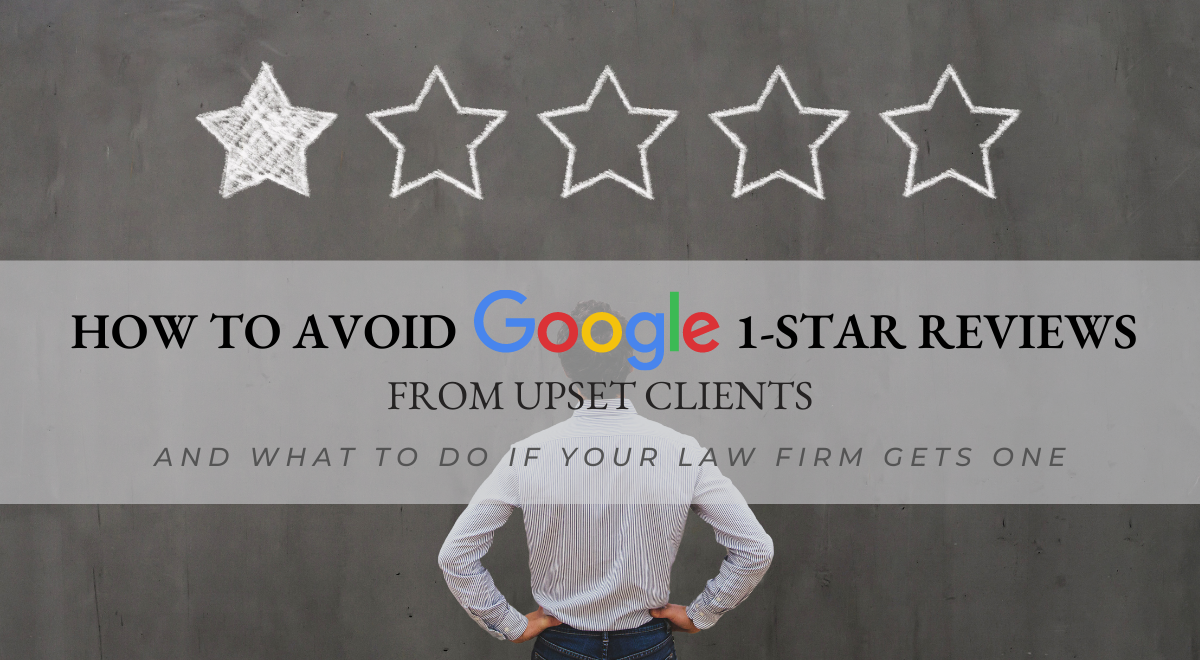 How To Avoid Google 1-Star Reviews From Upset Clients