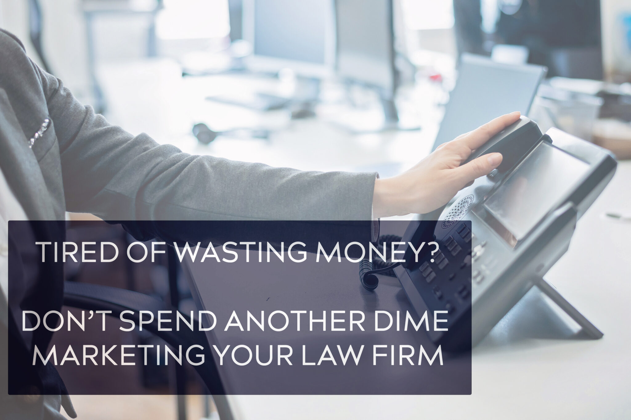 Don’t Spend Another Dime Marketing Your Law Firm