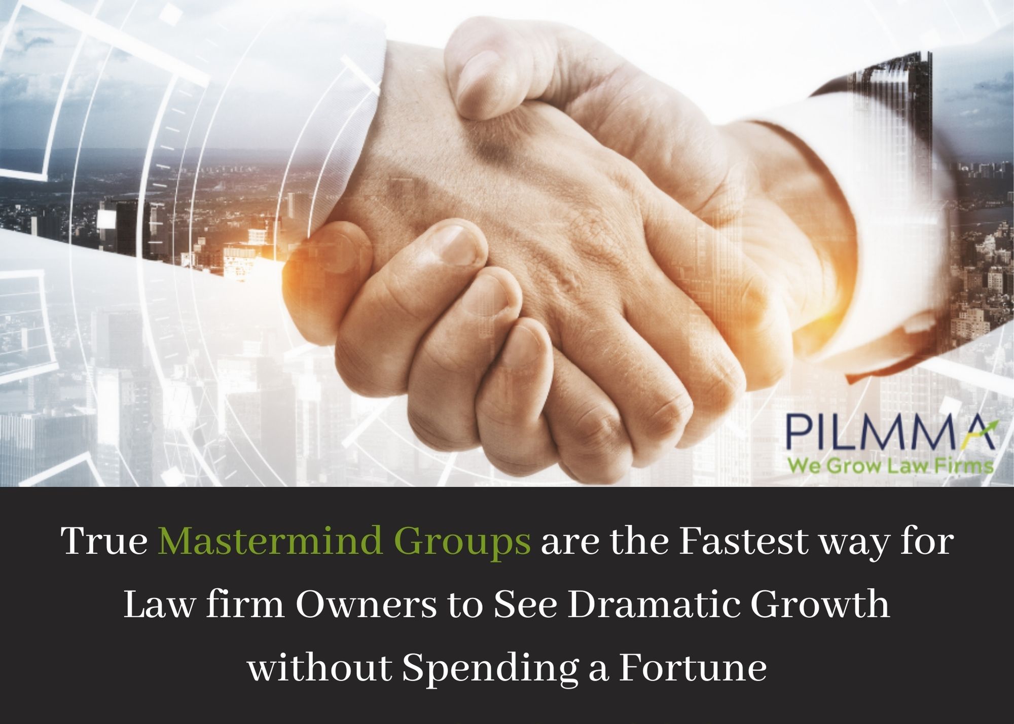 True Mastermind Groups are the Fastest way for Law firm Owners to See Dramatic Growth without Spending a Fortune