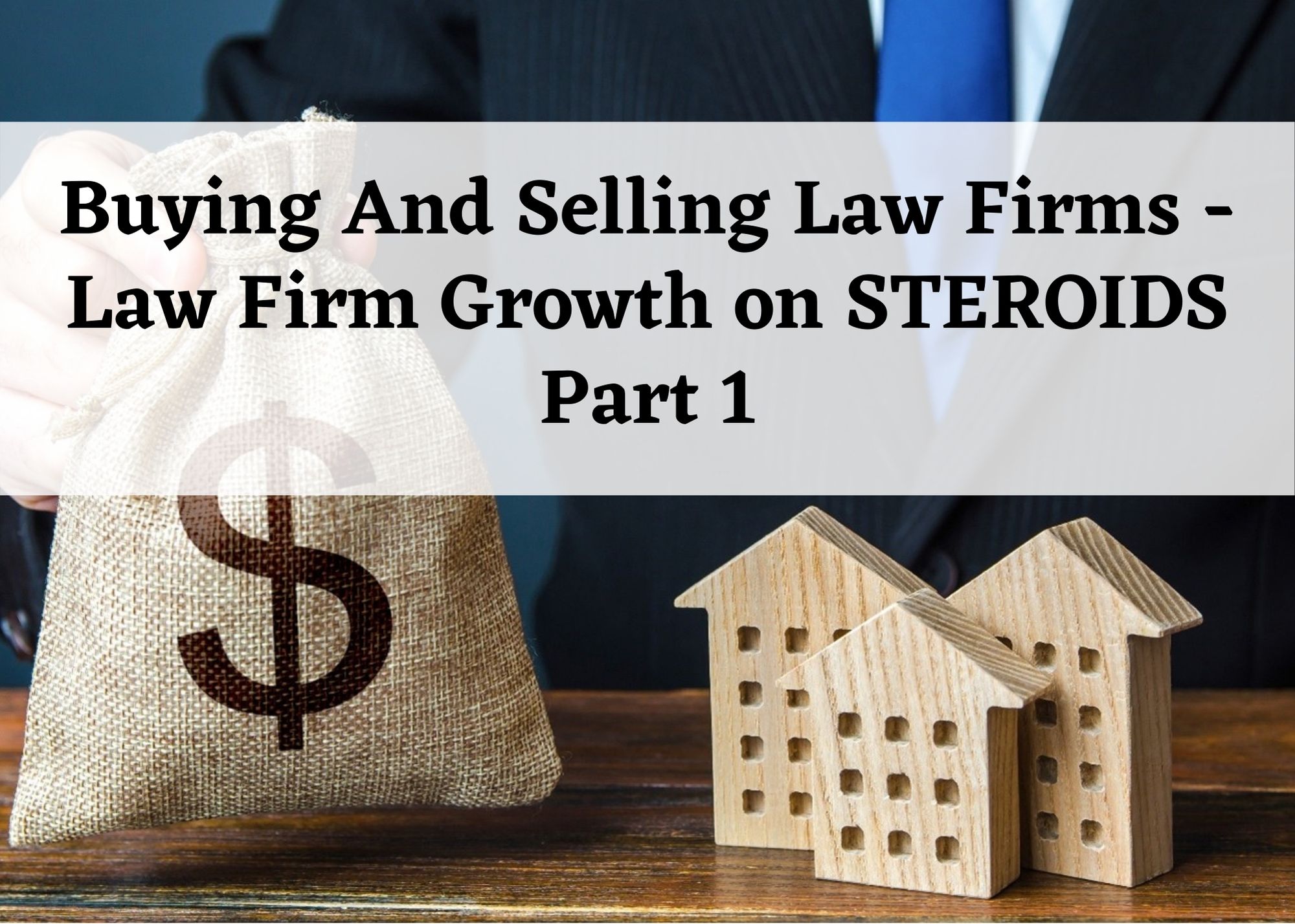 Buying And Selling Law Firms – Law Firm Growth on STEROIDS Part 1