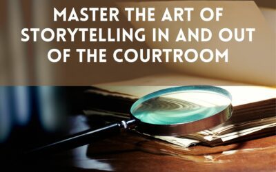 Master the art of storytelling in and out of the courtroom